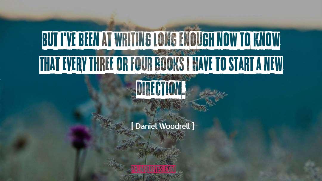 Daniel Woodrell Quotes: But I've been at writing