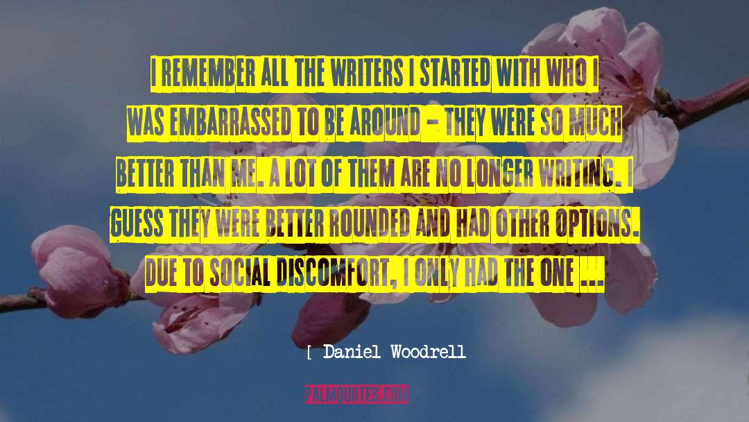 Daniel Woodrell Quotes: I remember all the writers