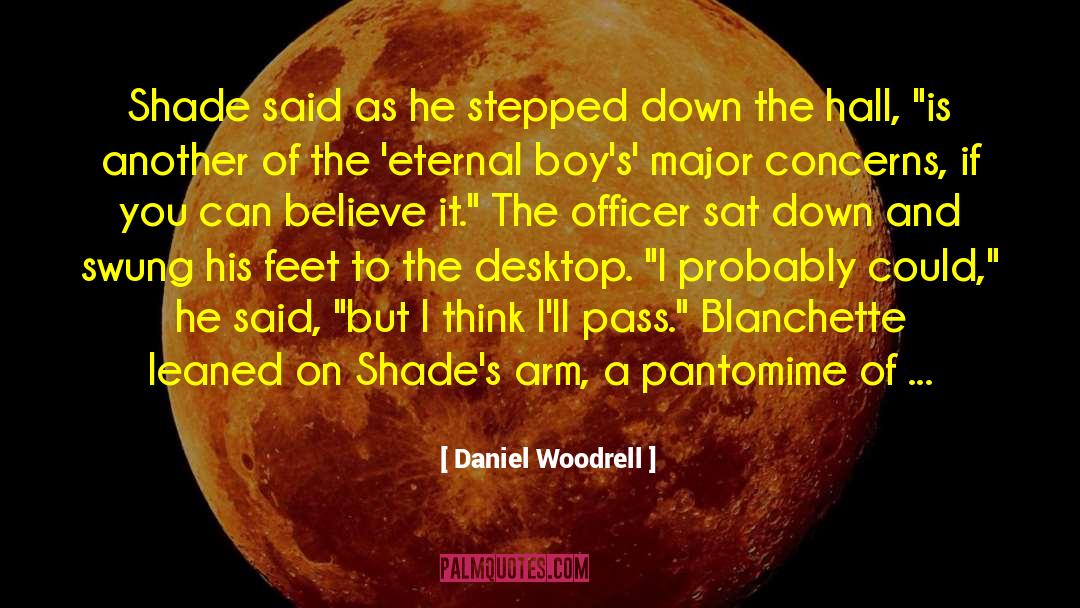 Daniel Woodrell Quotes: Shade said as he stepped