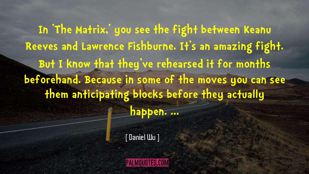 Daniel Wu Quotes: In 'The Matrix,' you see
