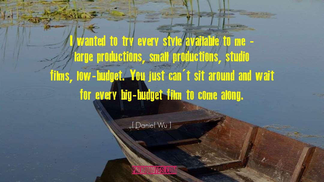 Daniel Wu Quotes: I wanted to try every