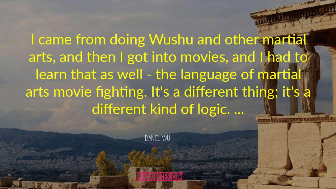 Daniel Wu Quotes: I came from doing Wushu