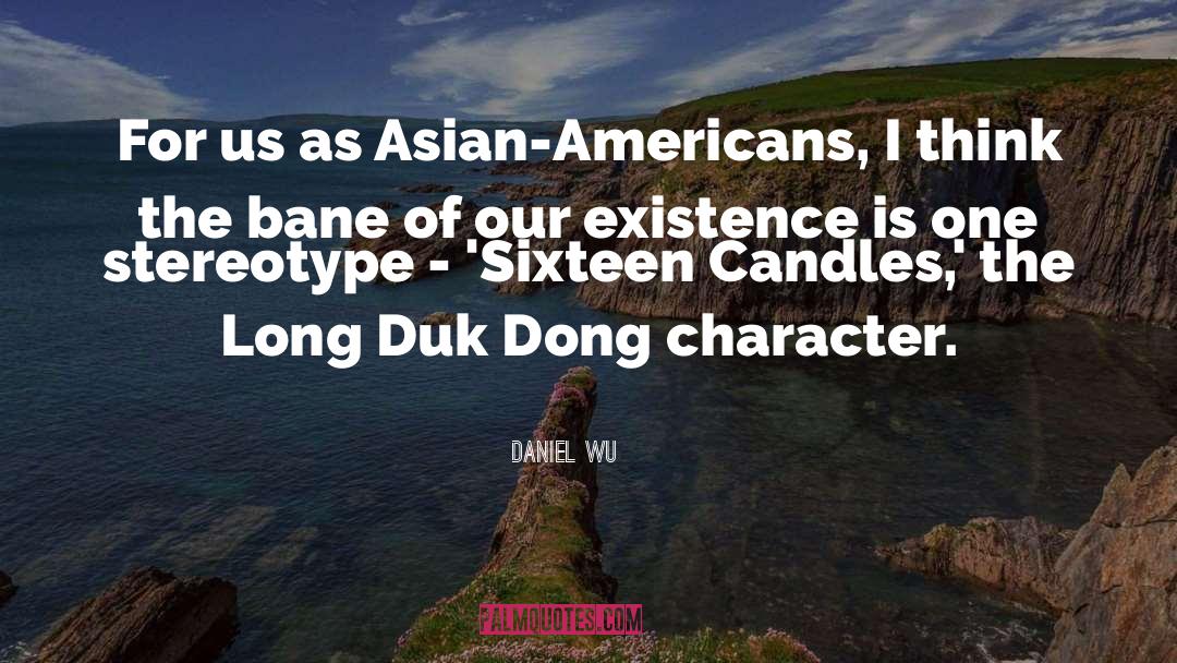 Daniel Wu Quotes: For us as Asian-Americans, I