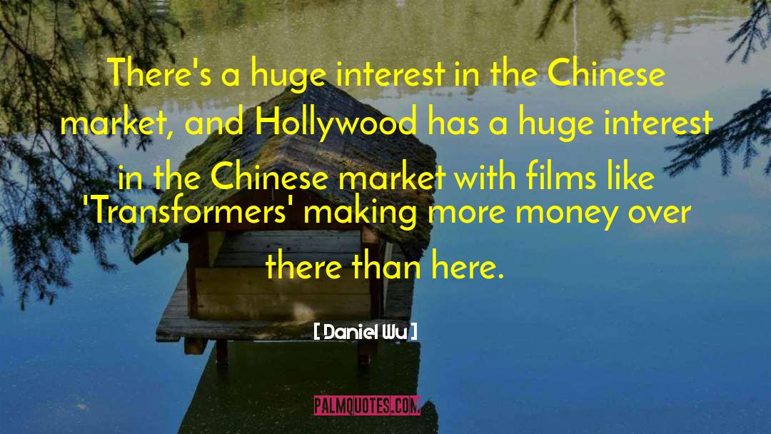 Daniel Wu Quotes: There's a huge interest in