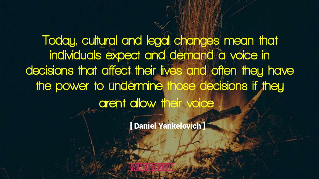 Daniel Yankelovich Quotes: Today, cultural and legal changes