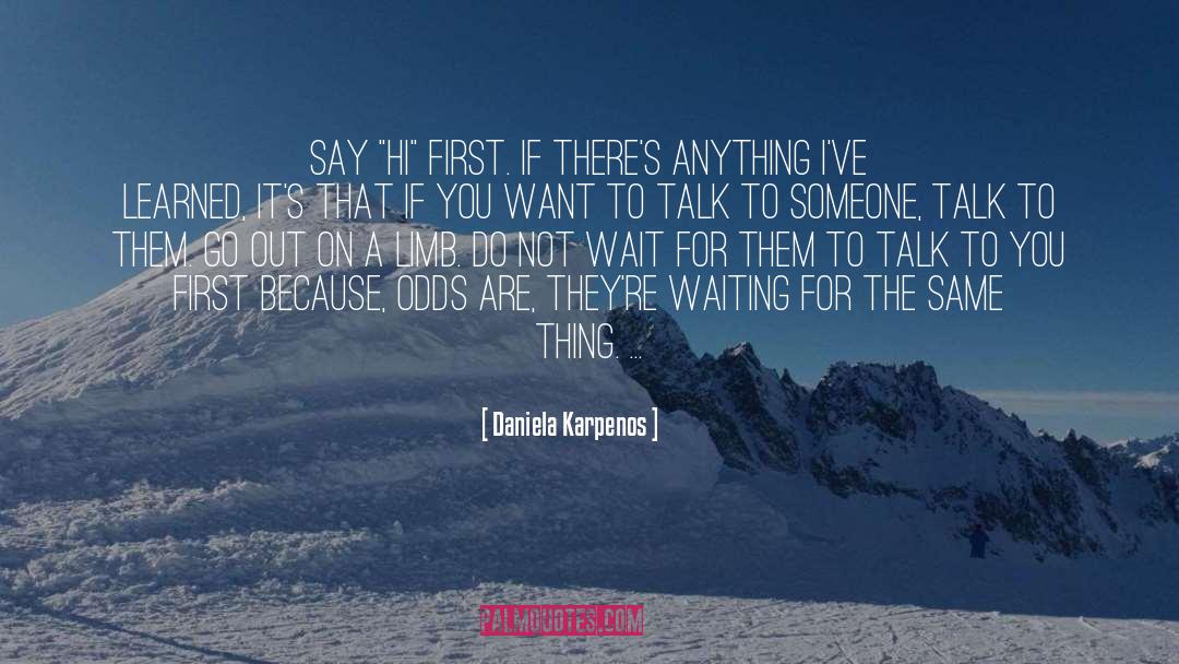 Daniela Karpenos Quotes: Say 