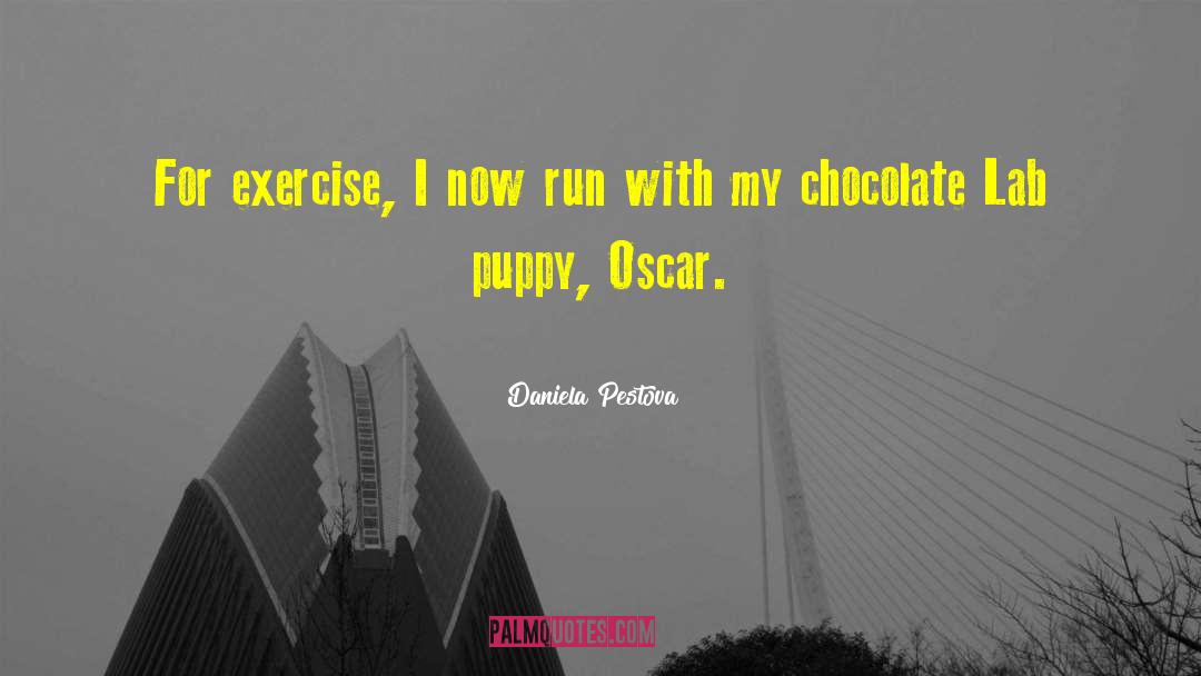 Daniela Pestova Quotes: For exercise, I now run