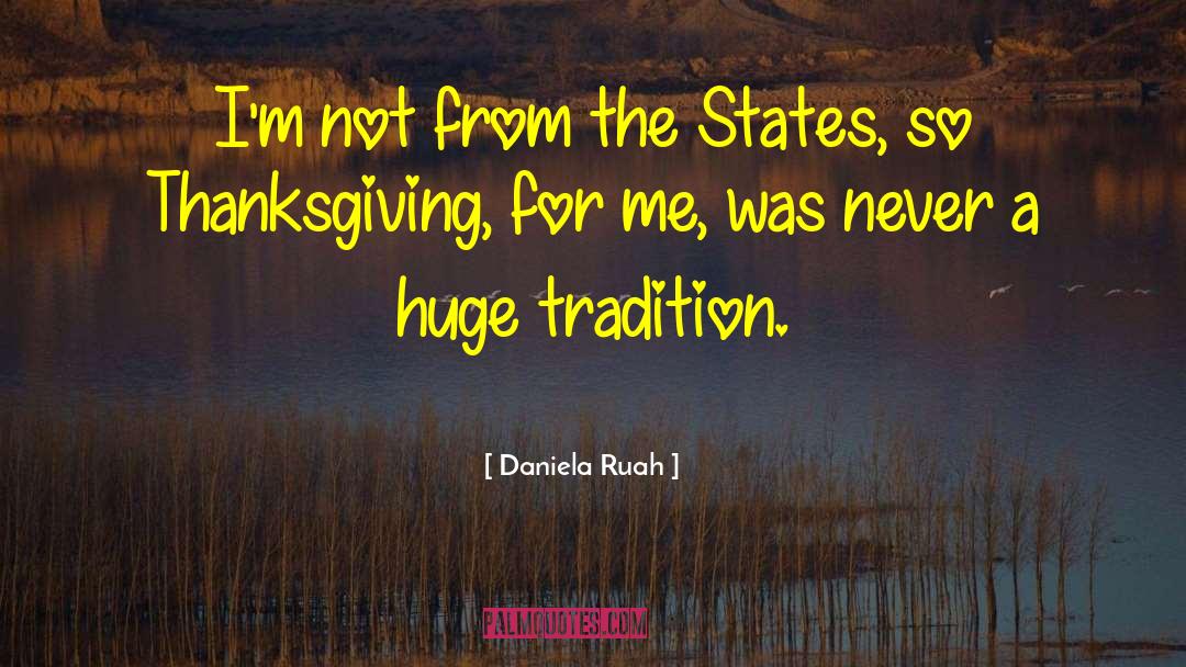 Daniela Ruah Quotes: I'm not from the States,