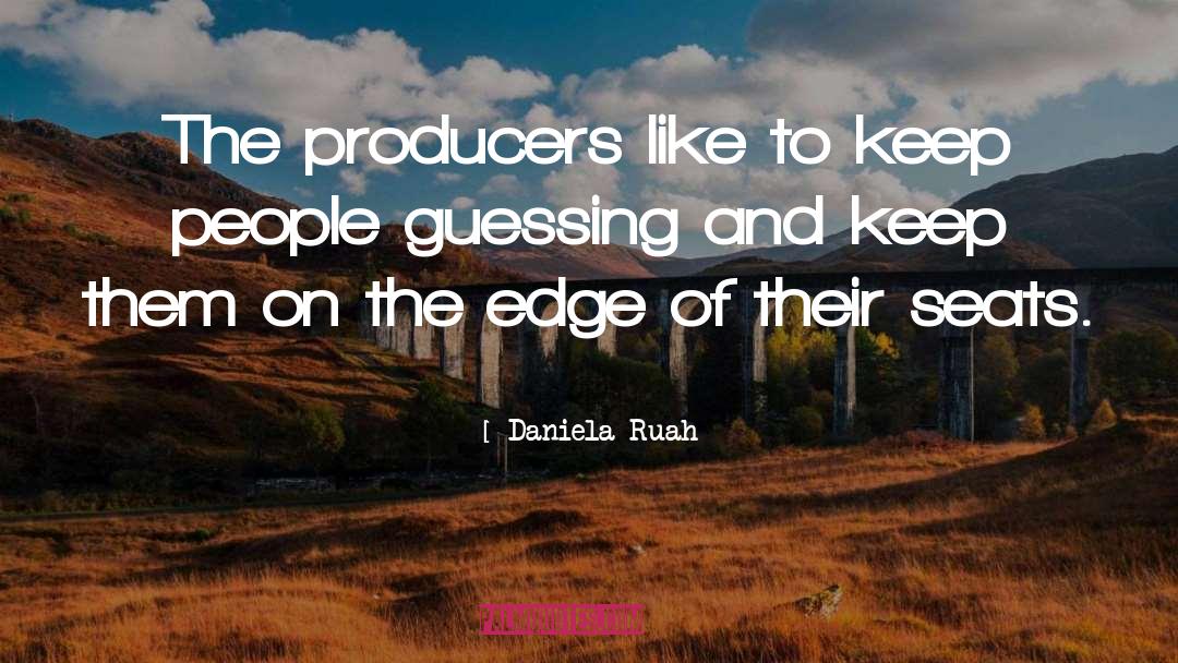 Daniela Ruah Quotes: The producers like to keep