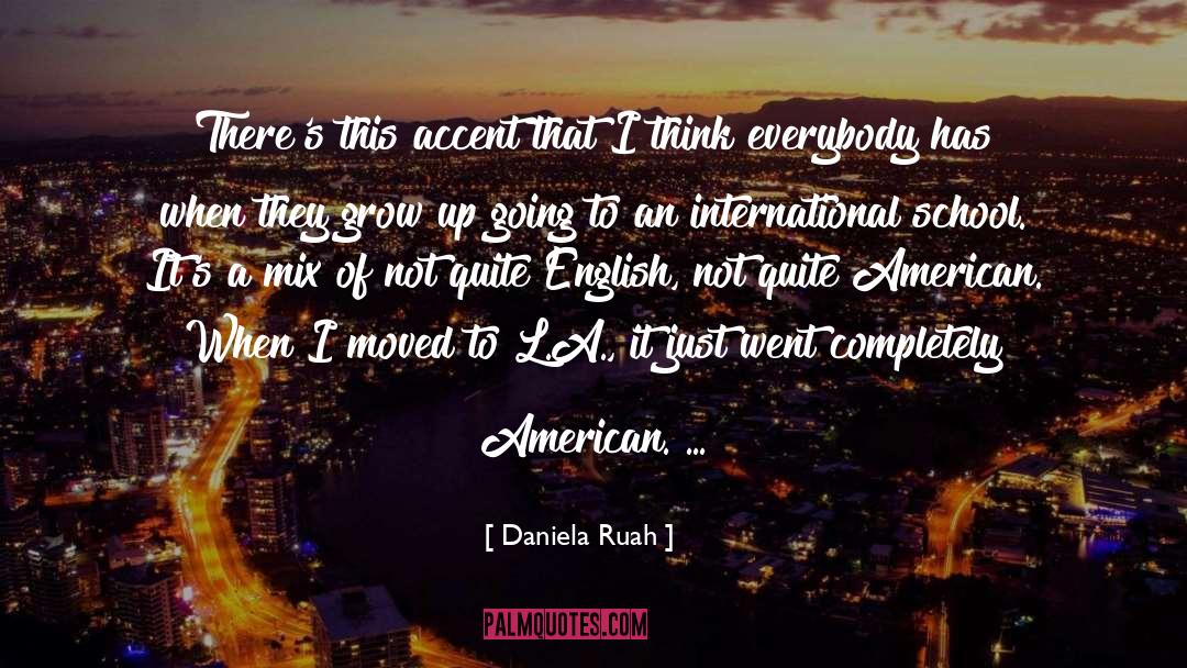 Daniela Ruah Quotes: There's this accent that I