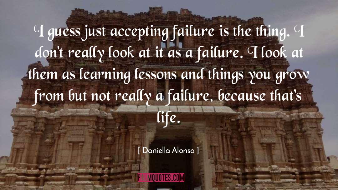 Daniella Alonso Quotes: I guess just accepting failure