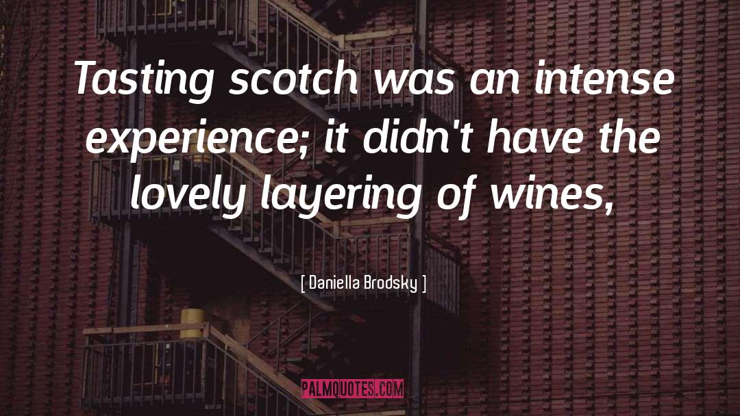 Daniella Brodsky Quotes: Tasting scotch was an intense