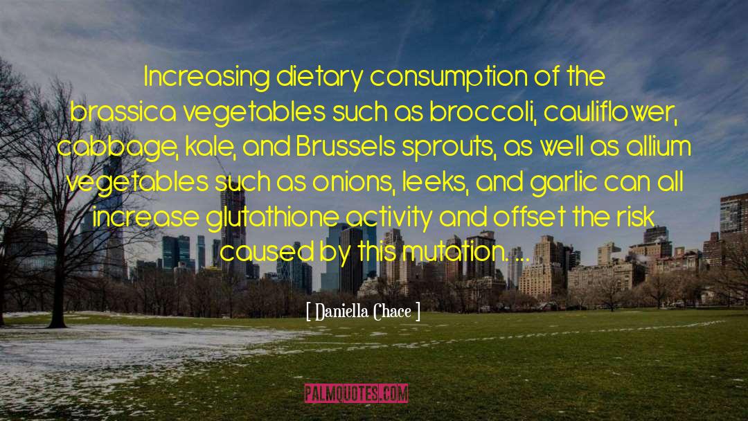 Daniella Chace Quotes: Increasing dietary consumption of the