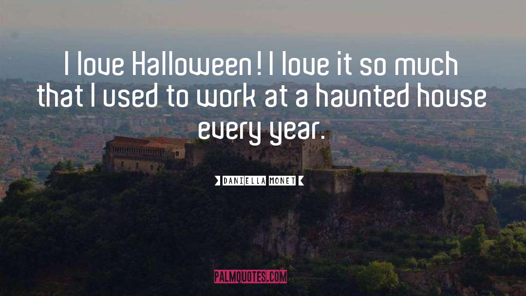 Daniella Monet Quotes: I love Halloween! I love