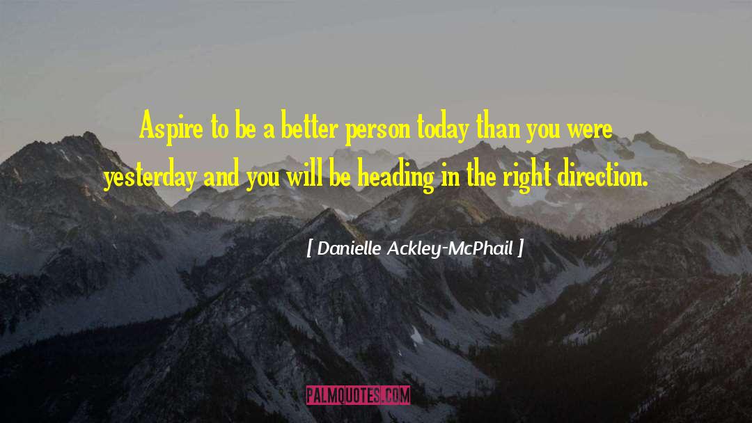 Danielle Ackley-McPhail Quotes: Aspire to be a better