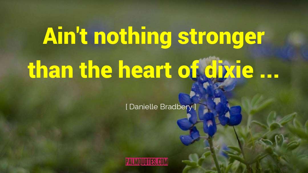 Danielle Bradbery Quotes: Ain't nothing stronger than the