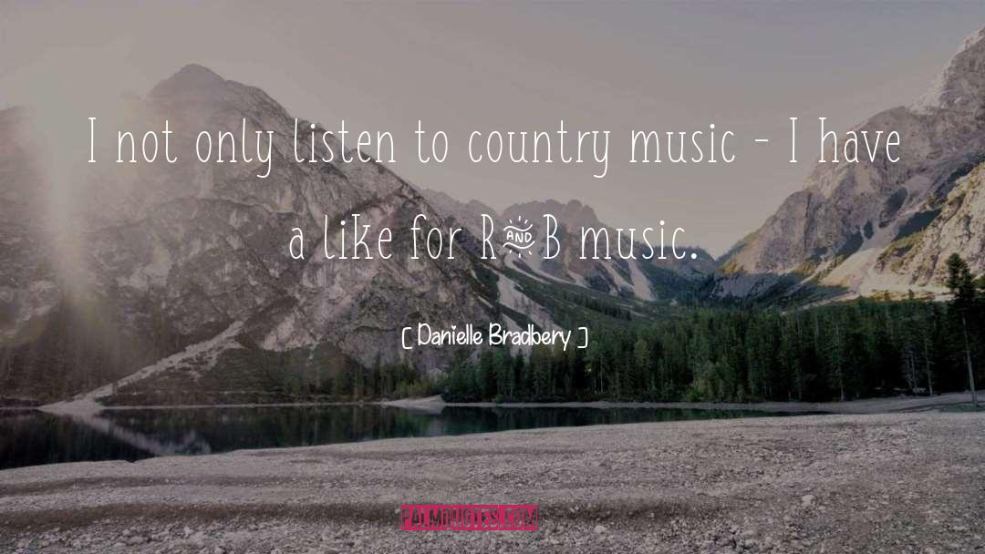 Danielle Bradbery Quotes: I not only listen to