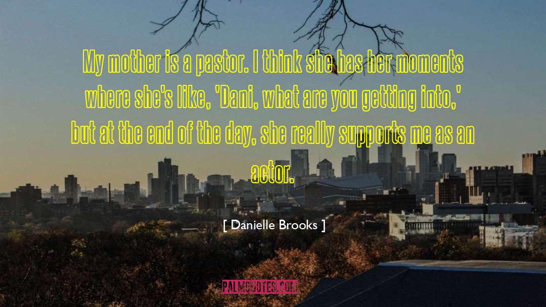 Danielle Brooks Quotes: My mother is a pastor.