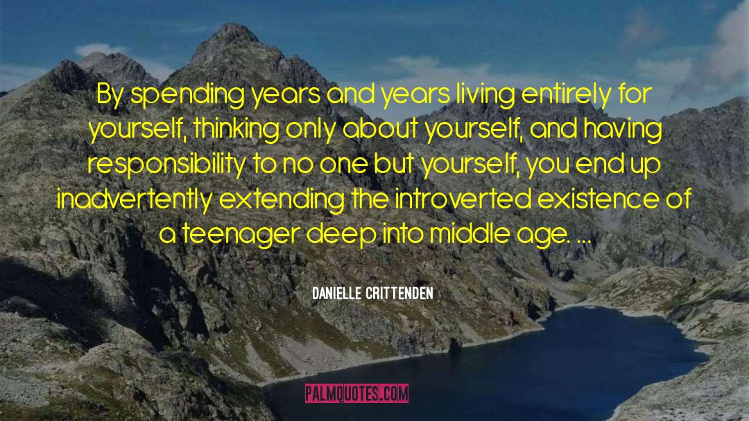 Danielle Crittenden Quotes: By spending years and years