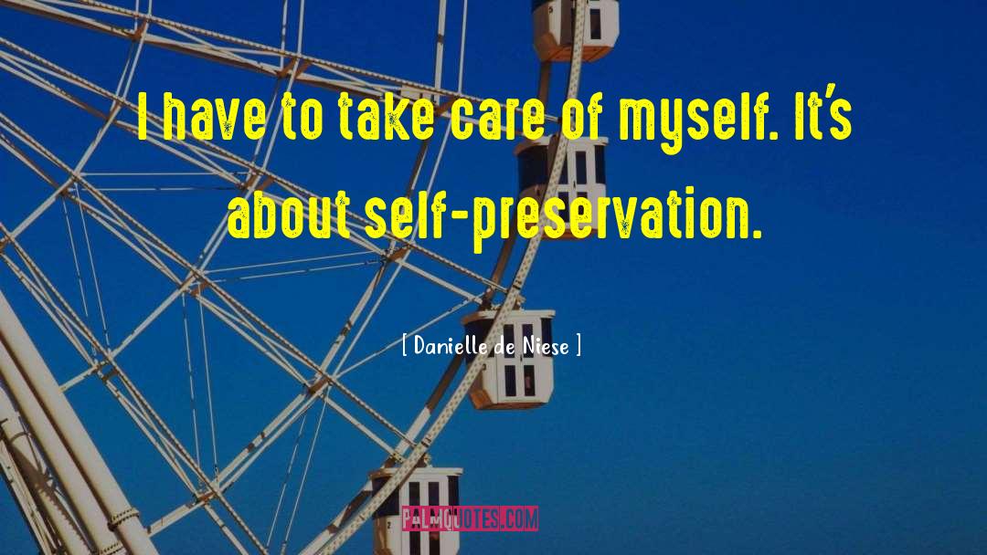 Danielle De Niese Quotes: I have to take care