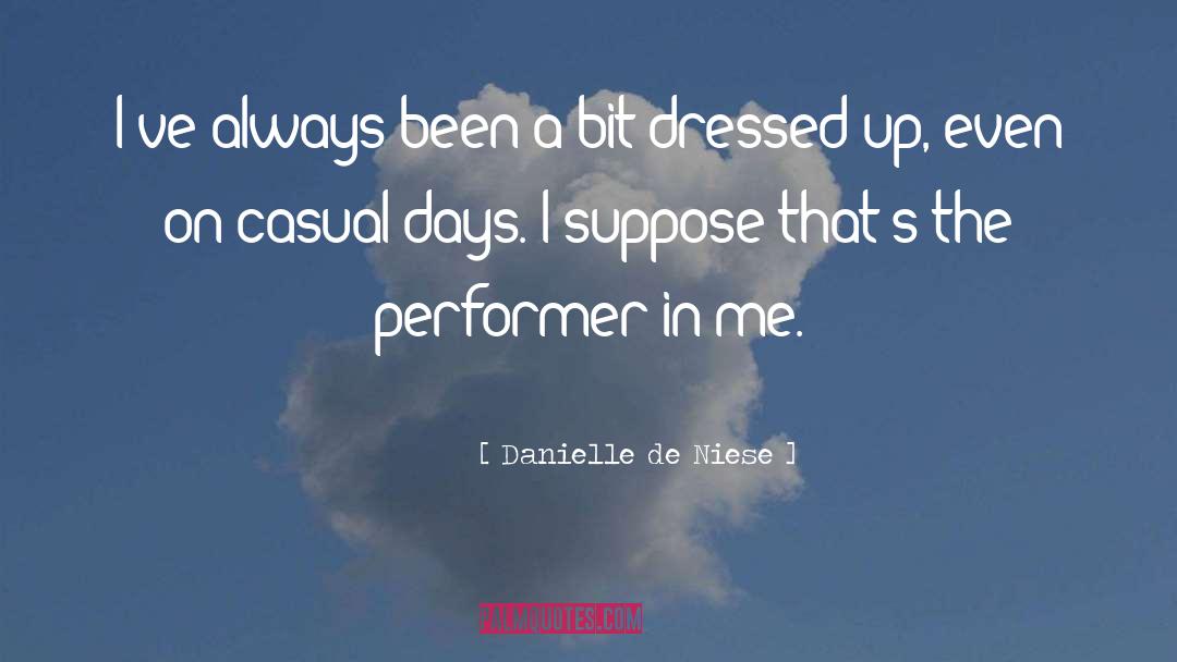 Danielle De Niese Quotes: I've always been a bit