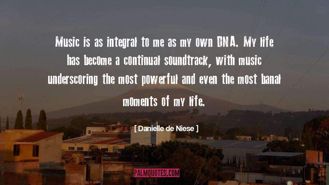 Danielle De Niese Quotes: Music is as integral to