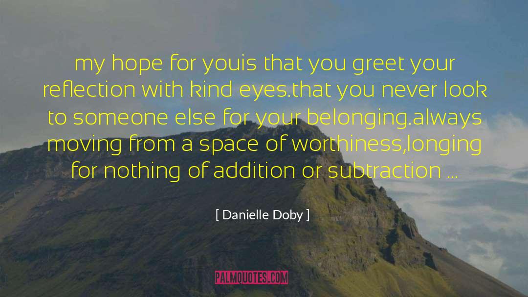 Danielle Doby Quotes: my hope for you<br />is