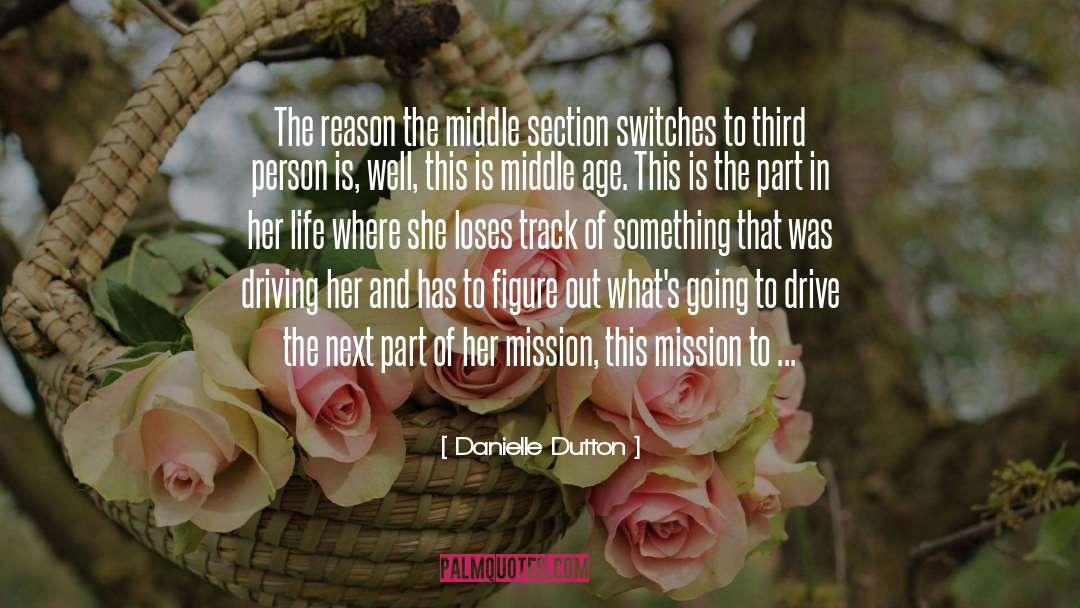 Danielle Dutton Quotes: The reason the middle section