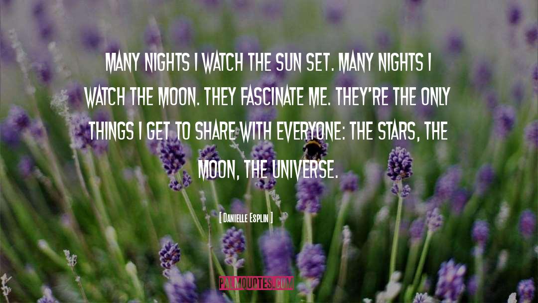 Danielle Esplin Quotes: Many nights I watch the