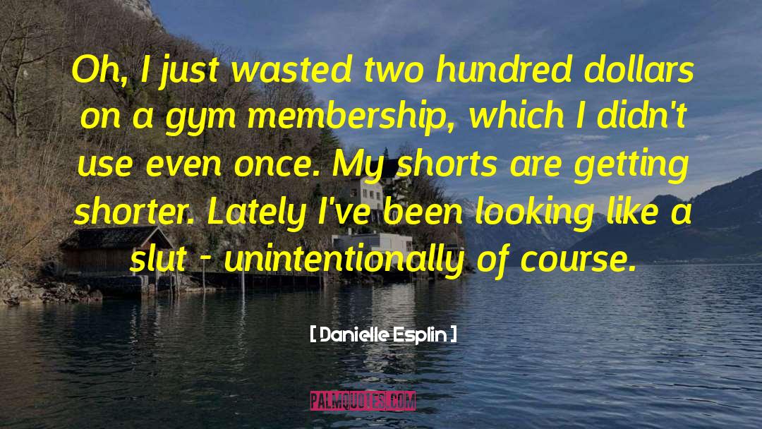 Danielle Esplin Quotes: Oh, I just wasted two