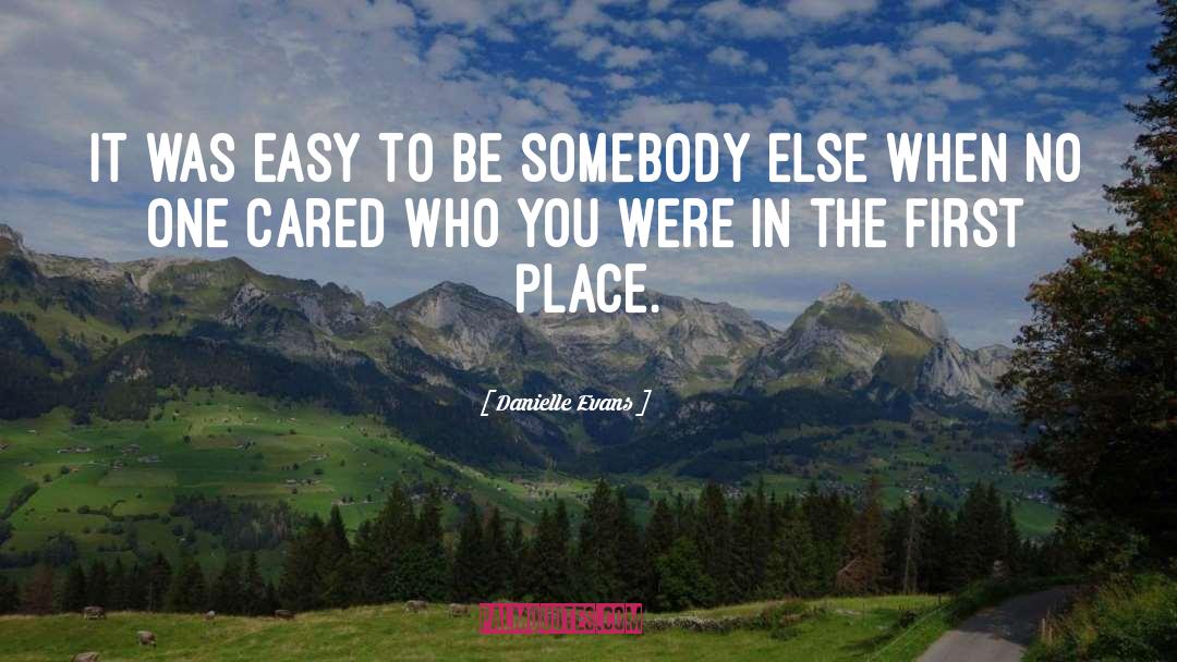 Danielle Evans Quotes: It was easy to be