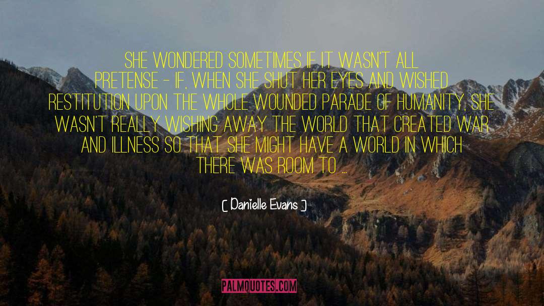 Danielle Evans Quotes: She wondered sometimes if it