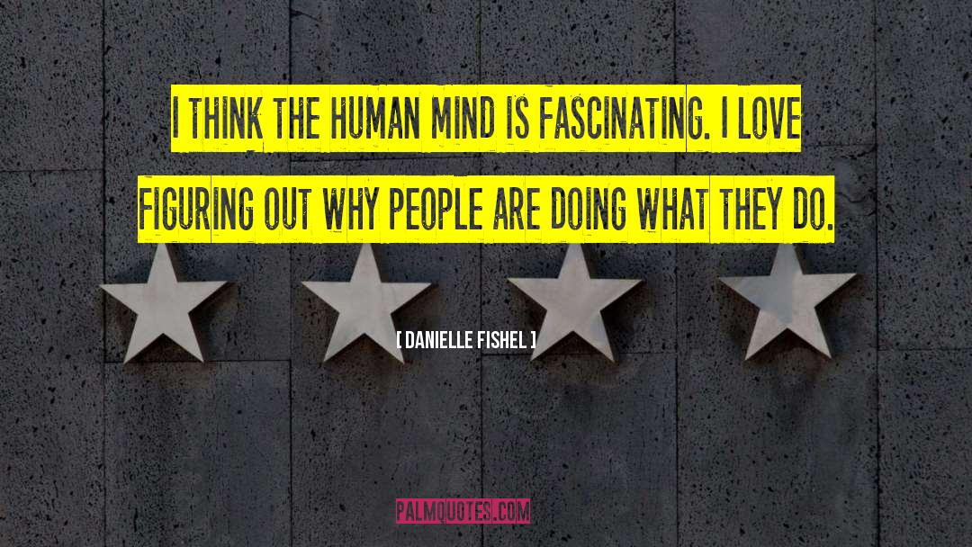 Danielle Fishel Quotes: I think the human mind