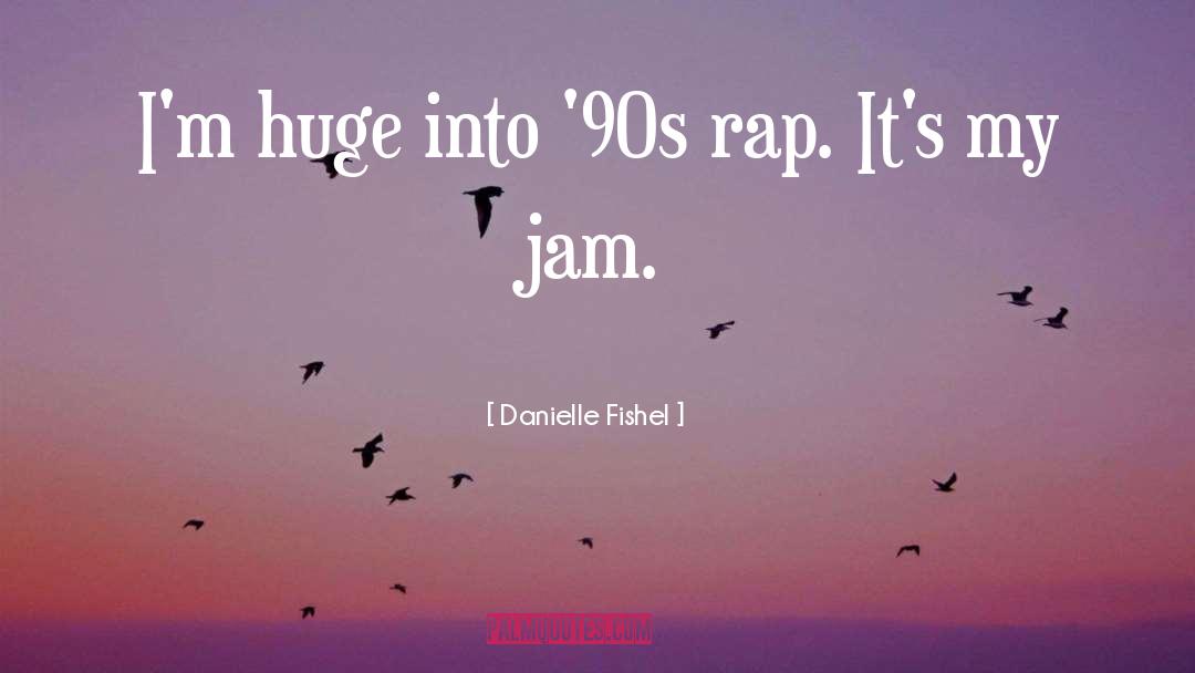 Danielle Fishel Quotes: I'm huge into '90s rap.