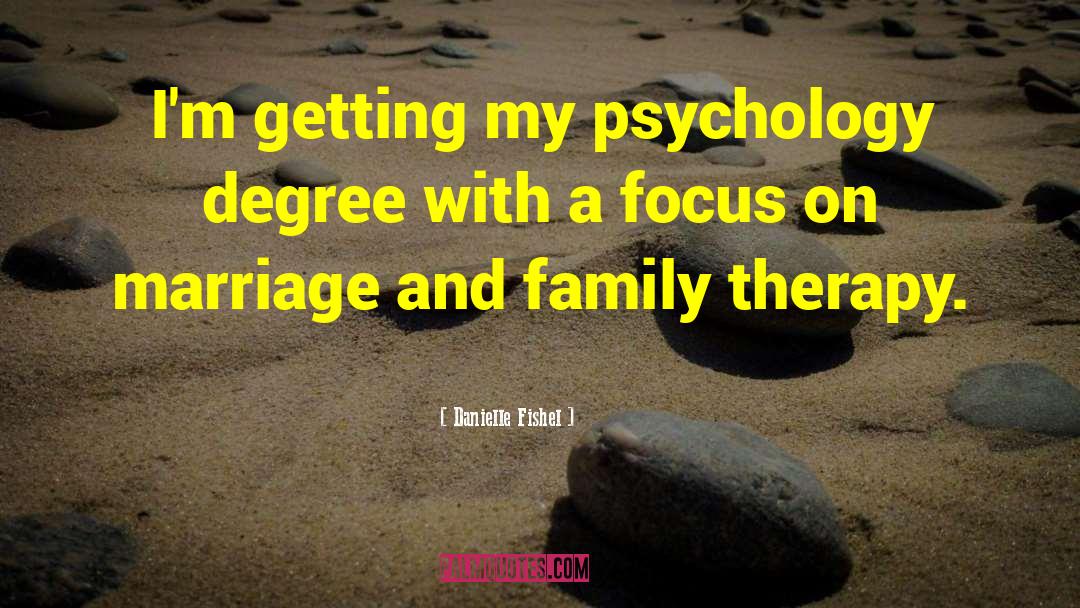 Danielle Fishel Quotes: I'm getting my psychology degree