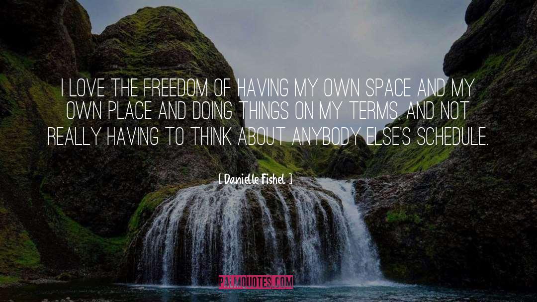 Danielle Fishel Quotes: I love the freedom of