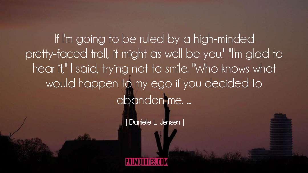 Danielle L. Jensen Quotes: If I'm going to be