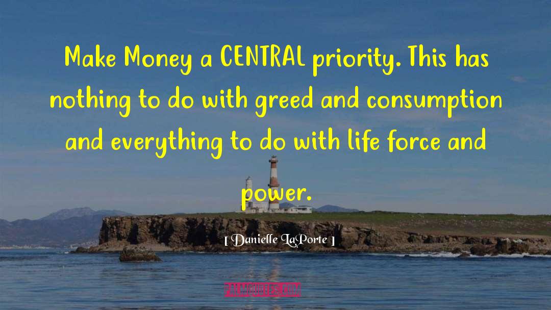 Danielle LaPorte Quotes: Make Money a CENTRAL priority.