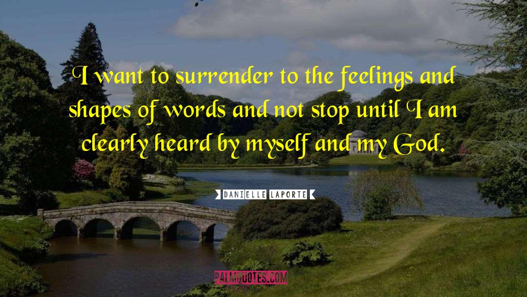 Danielle LaPorte Quotes: I want to surrender to