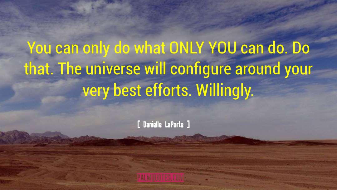 Danielle LaPorte Quotes: You can only do what