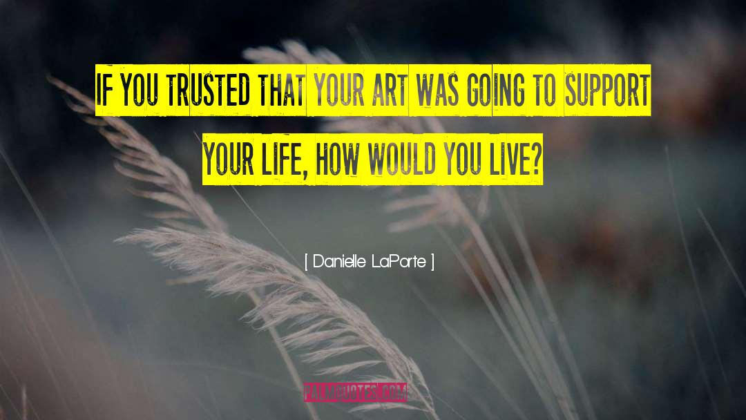 Danielle LaPorte Quotes: If you trusted that your