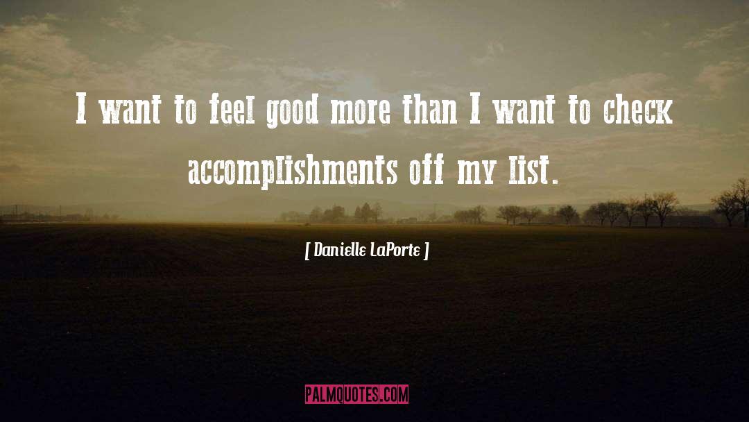 Danielle LaPorte Quotes: I want to feel good