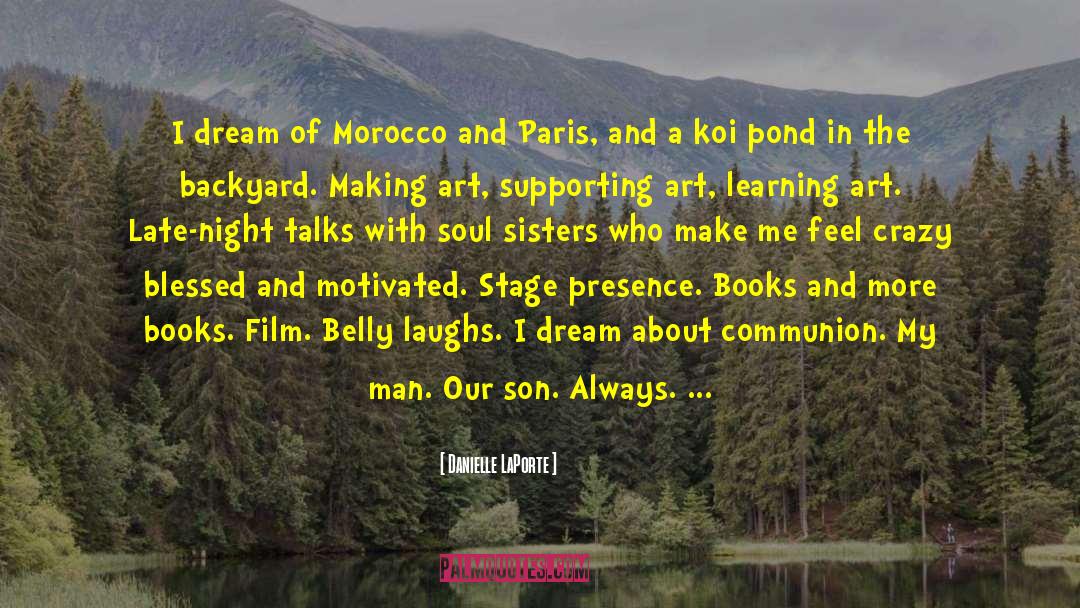 Danielle LaPorte Quotes: I dream of Morocco and