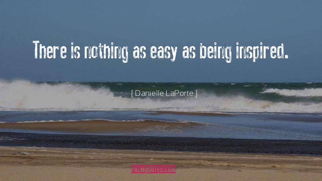 Danielle LaPorte Quotes: There is nothing as easy