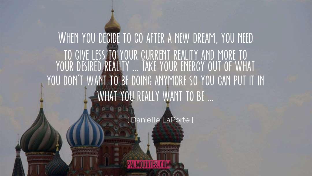 Danielle LaPorte Quotes: When you decide to go