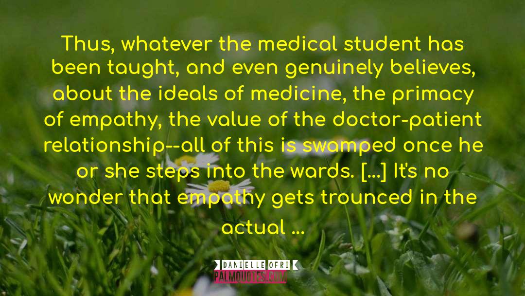 Danielle Ofri Quotes: Thus, whatever the medical student