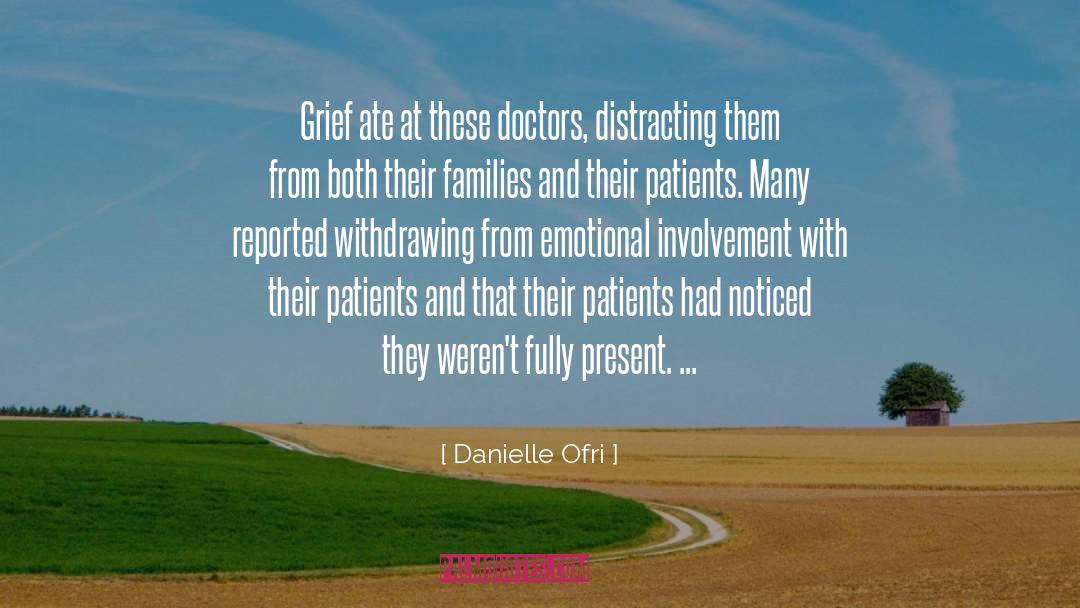Danielle Ofri Quotes: Grief ate at these doctors,
