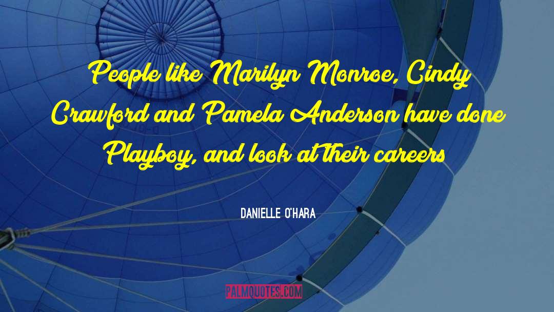 Danielle O'Hara Quotes: People like Marilyn Monroe, Cindy