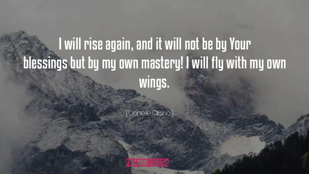 Danielle Orsino Quotes: I will rise again, and