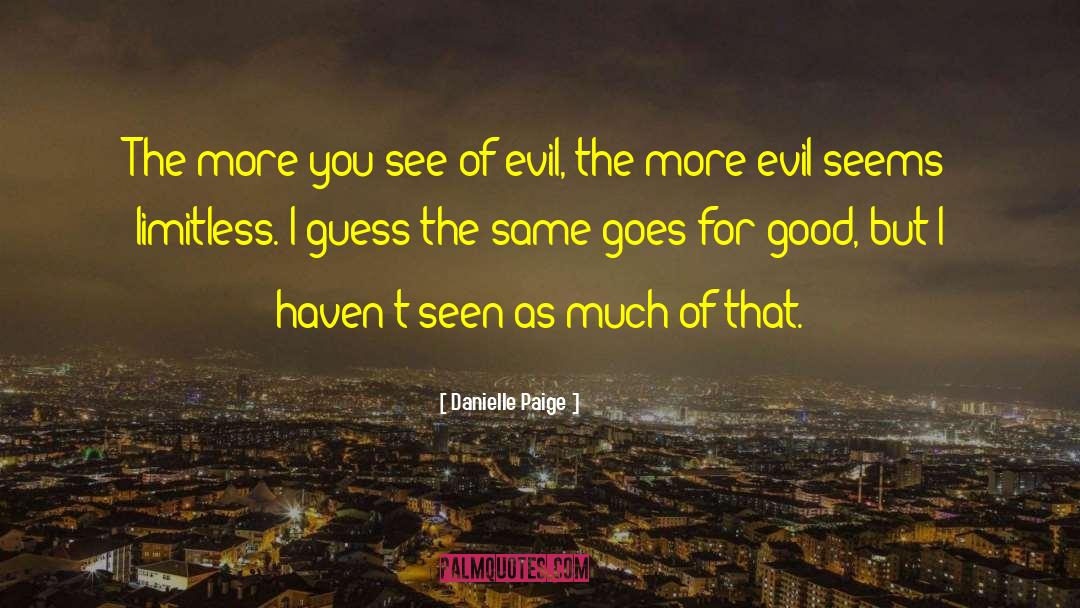 Danielle Paige Quotes: The more you see of